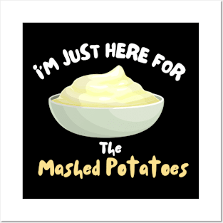 I'm Just Here For The Mashed Potatoes Shirt Funny Potatoes Posters and Art